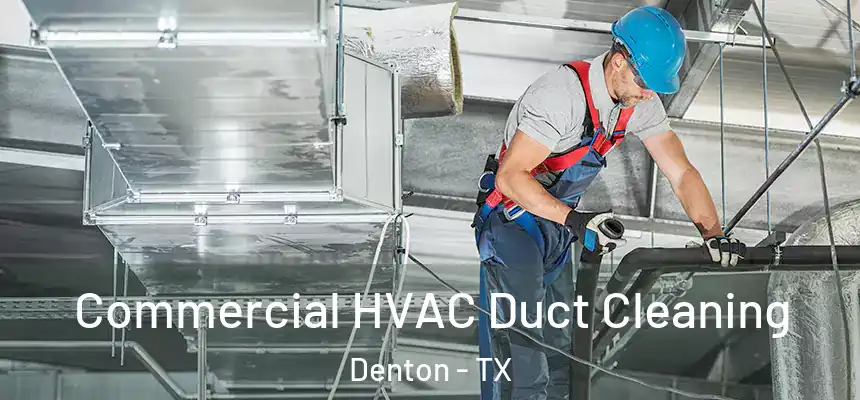 Commercial HVAC Duct Cleaning Denton - TX