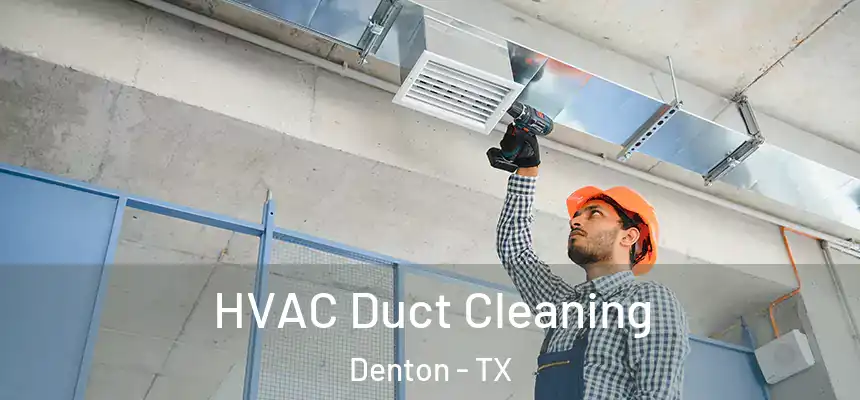 HVAC Duct Cleaning Denton - TX