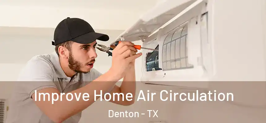 Improve Home Air Circulation Denton - TX