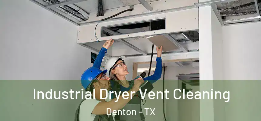 Industrial Dryer Vent Cleaning Denton - TX