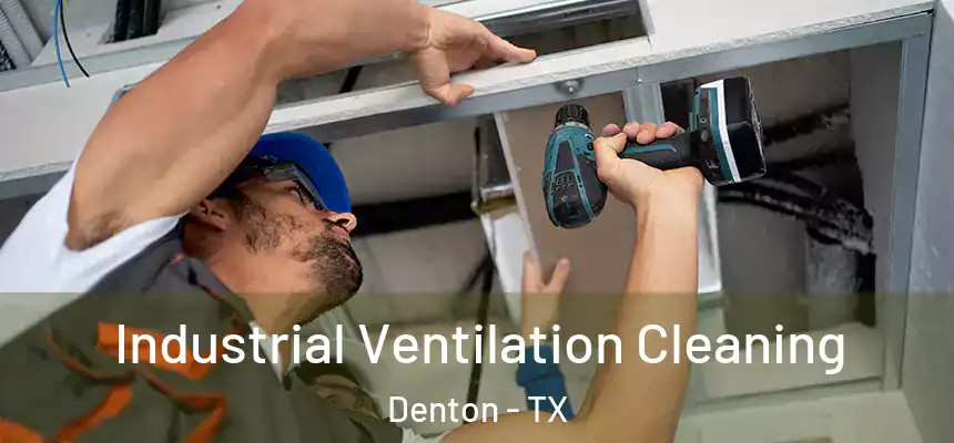 Industrial Ventilation Cleaning Denton - TX