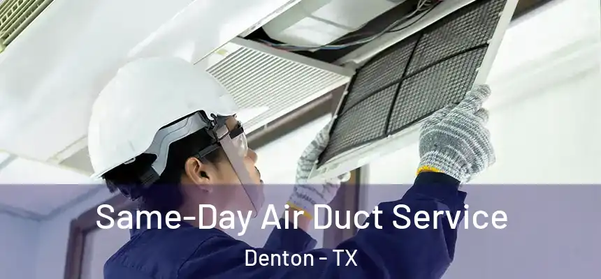 Same-Day Air Duct Service Denton - TX